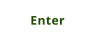 Enter